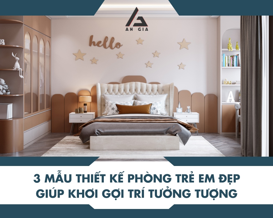 3 Mẫu thiết kế phòng trẻ em đẹp giúp khơi gợi trí tưởng tượng